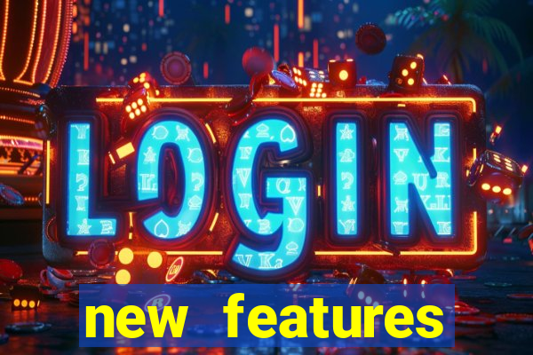 new features significado na bet365